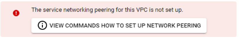 Network peering warning window. The service networking peering for this VPC is not set up.