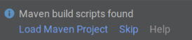 Notification indiquant que les scripts de build Maven ont été trouvés : sélectionnez "Load Maven Project" (Charger le projet Maven), "Skip" (Ignorer) ou "Help" (Aide).
