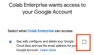 The checkbox is next to a statement
      that says, "See, edit, configure, and delete your Google Cloud data and see the
      email address for your Google Account."