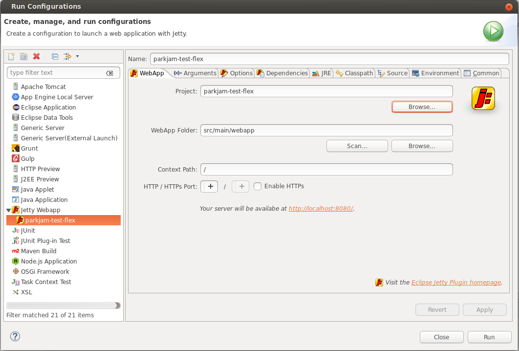 A dialog
box to configure run configurations for the selected project. The left panel
provides a list of server options, and Jetty Webapp is selected. The right
panel has fields for run configuration name and project name. A browse
button to select a different project. Fields for WebApp Folder and Context
Path. Buttons for selecting different HTTP and HTTPS ports, with a checkbox
to enable HTTPS.