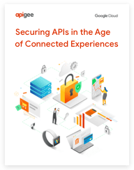 Ebook "Securing APIs in the Age of Connected Experiences"