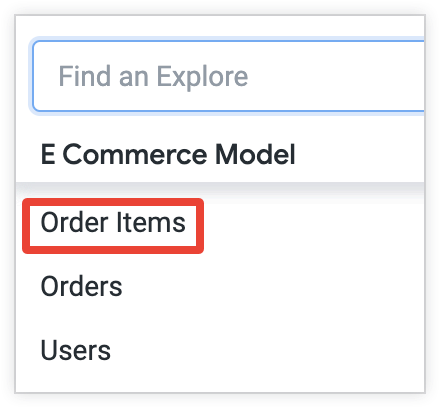 Order Items appears in the list of Explores in the Explore menu.