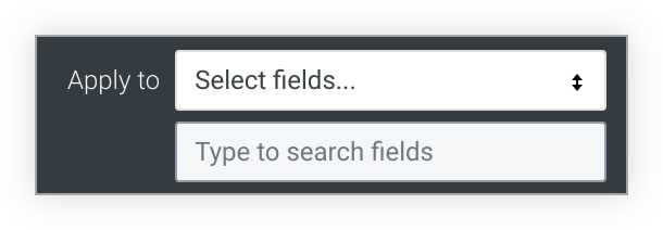A caixa &quot;Aplicar a&quot; tem dois campos: um campo suspenso para escolher um campo em uma lista e um campo de pesquisa para procurar o campo desejado.