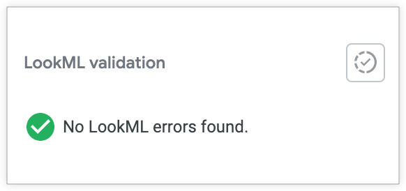 LookML-Validierungsergebnis, wenn in der IDE keine LookML-Fehler angezeigt werden.