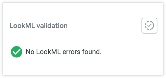 Resultado da validação do LookML no ambiente de desenvolvimento integrado mostrando que não há erros do LookML.